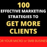 100 effective marketing strategies to get more clients for your micro and SMB businesses